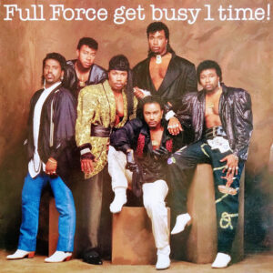 Full Force – Full Force Get Busy 1 Time! (Vinyl LP Album, 1986)