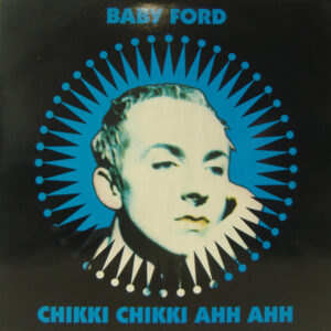 Baby Ford – Chikki Chikki Ahh Ahh (Vinyl 12" 45 RPM, 1988)