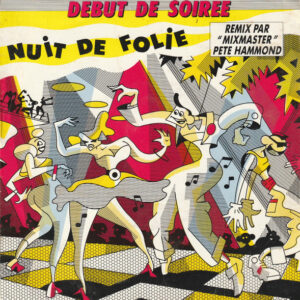 Début De Soirée – Nuit De Folie (Remix Par "Mixmaster" Pete Hammond) (Vinyl 7" 45 RPM Single Stereo, 1988)