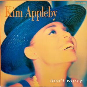 Kim Appleby – Don't Worry (Vinyl 12" 45 RPM Maxi-Single Stereo, 1990)
