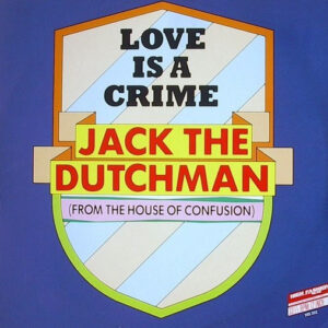 Jack The Dutchman – Love Is A Crime (Vinyl 12", 1987)