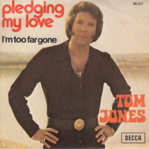 Tom Jones – Pledging My Love  (Vinyl 7" 45 RPM Stereo, 1974)