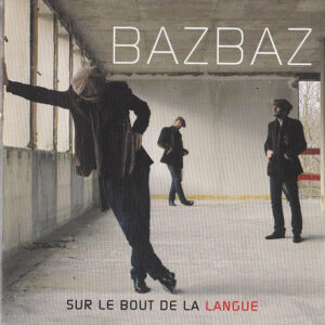 Bazbaz – Sur Le Bout De La Langue (CD Album Reissue, 2006)