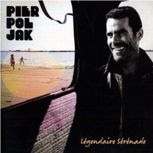 Pierpoljak – Légendaire Sérénade (CD Album, 2010)