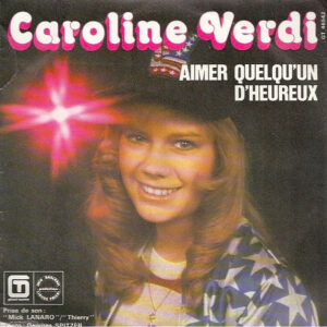 Caroline Verdi – Aimer Quelqu'Un D'Heureux (Vinyl Single 7" 45 RPM, 1976)