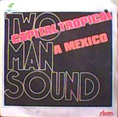Two Man Sound – Capital Tropical / A Mexico (Vinyl 7" 45 RPM, 1981)