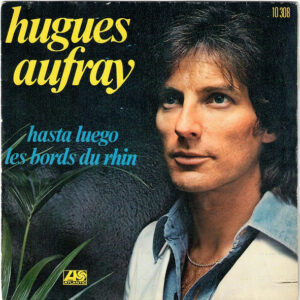 Hugues Aufray – Hasta Luego / Les Bords Du Rhin (Vinyl 7" 45 RPM Single, 1973)