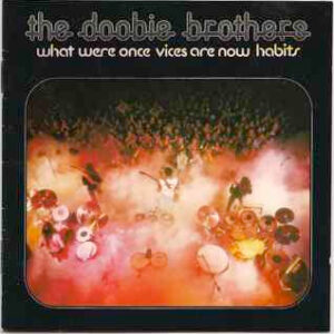 The Doobie Brothers – What Were Once Vices Are Now Habits (CD Album Reissue Remastered, 1987)