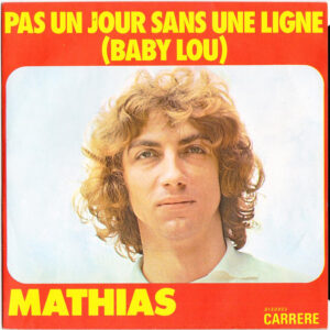 Mathias – Pas Un Jour Sans Une Ligne (Baby Lou) (Vinyl 7" 45 RPM Single, 1973)