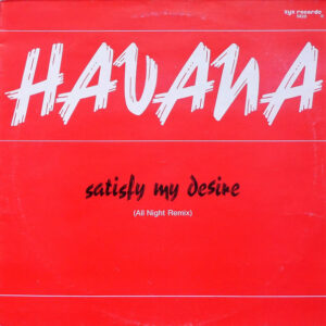 Havana – Satisfy My Desire (All Night Remix) (Vinyl 12", 1988)