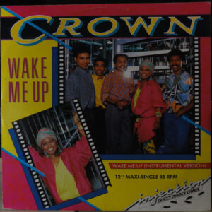 Crown – Wake Me Up (Vinyl 12" Maxi-Single 45 RPM, 1986)