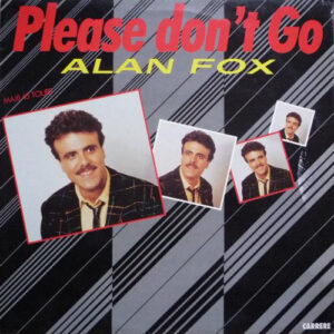 Alan Fox – Please Don't Go (Vinyl 12" 45 RPM Maxi-Single, 1985)