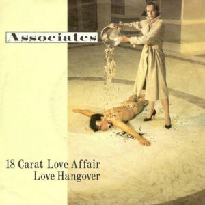 The Associates – 18 Carat Love Affair / Love Hangover (Vinyl 7" 45 RPM Single, 1982)
