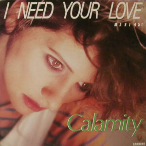 Calamity – I Need Your Love (Vinyl 12" 45 RPM, 1987)