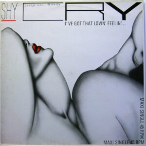 Shy Cry – I've Got That Lovin' Feeling (Vinyl 12" Maxi-Single 45 RPM, 1985)