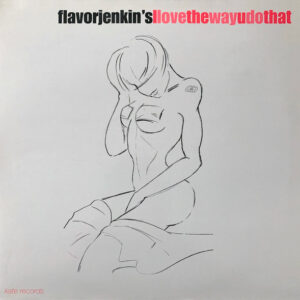 Flavorjenkin's – I Love The Way U Do That (Vinyl 12" 33 ⅓ RPM 45 RPM, 2001)