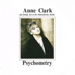 Anne Clark – Psychometry: Anne Clark And Friends, Live At The Passionskirche, Berlin (CD Album, 1994)