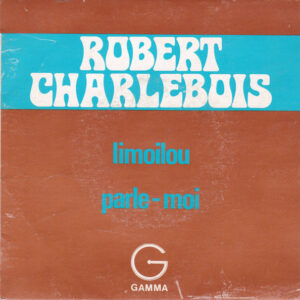Robert Charlebois – Limoilou (Vinyl 7" 45 RPM Single, 1972)
