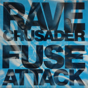 Rave Crusader – Fuse Attack (Vinyl 12" 45 RPM, 1992)