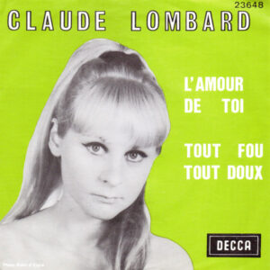 Claude Lombard – L'Amour De Toi / Tout Fou Tout Doux (Vinyl 7" 45 RPM Single, 1965)