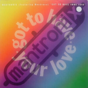 Mantronix – Got To Have Your Love (Vinyl 12" 33 ⅓ RPM Single Stereo, 1989)